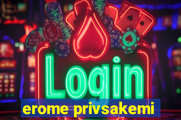 erome privsakemi